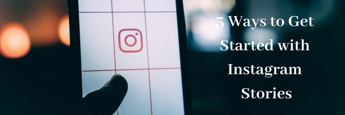 3 Ways to Get Started with Instagram Stories - Bad Rhino