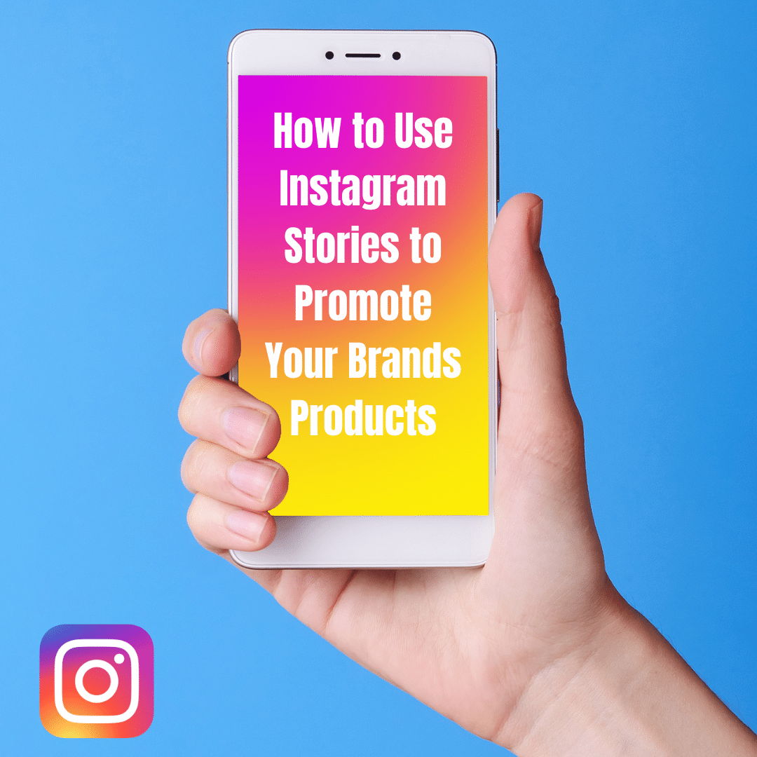 How to Use Instagram Stories to Promote Your Brands Products - Bad Rhino