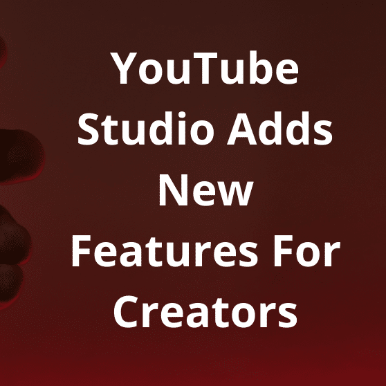 YouTube Studio Adds New Features - Bad Rhino